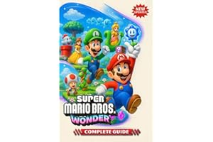 Super Mario Bros. Wonder Complete Guide: Walkthrough, Tips, Tricks, and Strategies (Full Updated)