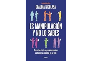 Es manipulación y no lo sabes: Desactiva las trampas emocionales en todos los ámbitos de tu vida