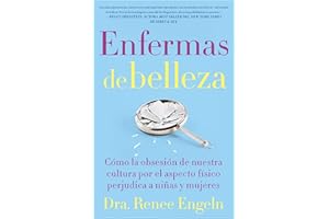 Enfermas de belleza: Cómo la obsesión de nuestra cultura por el aspecto físico hace daño a chicas y mujeres