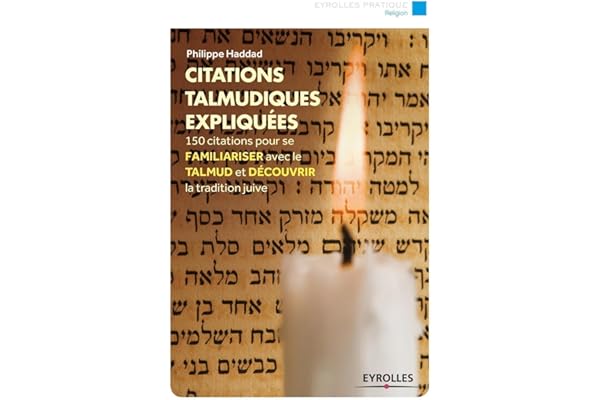 Citations talmudiques expliquées: 150 citations pour se familiariser avec le talmud et découvrir la tradition juive