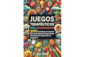 Juegos terapéuticos para adolescents: 200 actividades de atención plena para mejorar la capacidad de afrontamiento, la expresión y la autoestima (Las detectives emocionales)