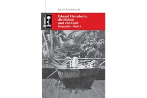 Eduard Hernsheim, die Südsee und viel Geld: Biographie – Band 1 (Die Südsee-Bibliothek)
