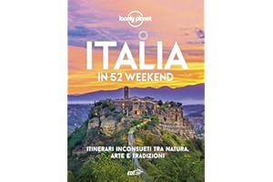 Italia in 52 weekend. Itinerari inconsueti tra natura, arte e tradizioni