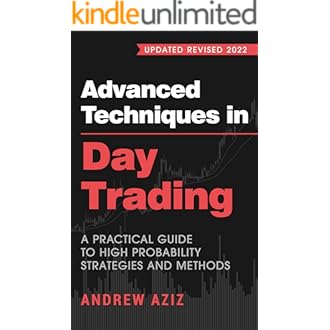 Advanced Techniques in Day Trading: A Practical Guide to High Probability Strategies and Methods (Stock Market Trading and Investing)