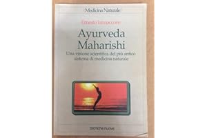 Ayurveda Maharishi. Una visione scientifica del più antico sistema di medicina naturale