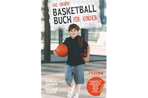 Das große Basketball Buch für Kinder: Einzigartige Bilder und Fakten über den Basketball Sport inkl. Basketball-Quiz und zahlreichen Spielen zum Ausfüllen