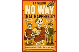 History for Men - Interesting Short Stories, Facts & Trivia - No Way That Happened: Funny Gift for Dad, History Lovers Gift, Christmas, Fathers Day, Birthday Gift for Men/Dad