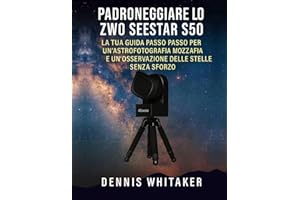 Padroneggiare lo ZWO Seestar S50: La tua guida passo passo per un'astrofotografia mozzafiato e un'osservazione delle stelle senza sforzo