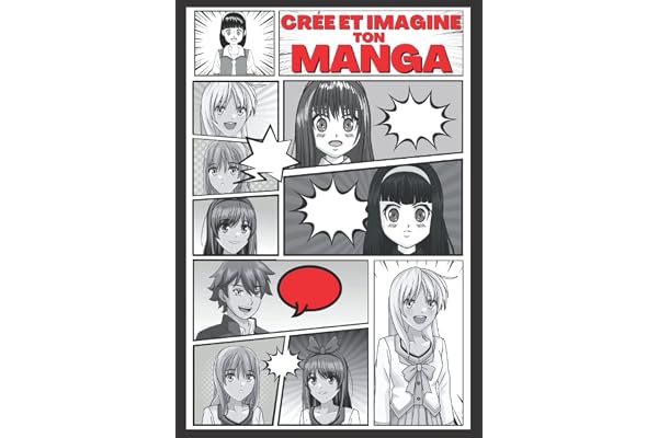 Crée et imagine ton Manga: Livre de 100 planches de manga à personnaliser | Crée ton propre manga , ta BD ou ton histoire pour artistes en herbes ou confirmés | Pour enfants, adolescents et adultes