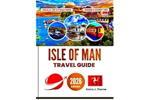 Isle of Man Travel Guide 2026 (Full Color): A Comprehensive Companion to Scenic Coastal Cliffs, Historic Castles, Hidden Natural Wonders and Authentic Local Culture.
