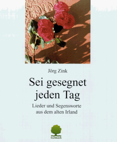 Download Sei gesegnet jeden Tag Lieder und Segensworte aus dem alten Irland Download Sei gesegnet jeden Tag Lieder und Segensworte aus dem alten Irland