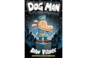 Dog Man: From the Creator of Captain Underpants (Dog Man #1)