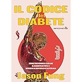 Il codice del diabete. Come prevenire e curare il diabete di tipo 2 in modo scientifico e naturale