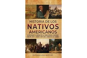 Historia de los nativos americanos: Un apasionante recorrido por las tribus Cherokee, Chickasaw, Choctaw, Creek y Seminole junto con el Sendero de las Lágrimas