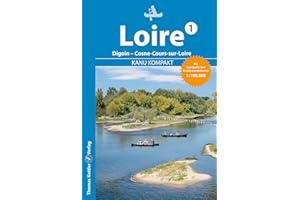 Kanu Kompakt Loire 1: Die Loire von Digoin bis Cosne-Cours-sur-Loire (186 km) mit topografischen Wasserwanderkarten