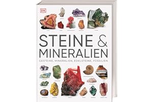 Steine & Mineralien: Über 500 faszinierende Gesteine, Minerale, Edelsteine und Fossilien. Mit mehr als 1200 spektakulären Farbfotos