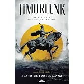 Timurlenk: Bozkırların Son G&ouml;&ccedil;ebe Fatihi