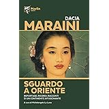 Sguardo a Oriente. Reportage, ricordi, racconti di un continente affascinante