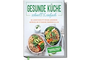 ‎EDITION DREIBLATT KOCHBÜCHER Gesunde Küche - schnell & einfach: Die leckersten Rezepte für eine gesunde und zeitsparende Ernährung im Alltag - für Anfänger, Studenten, Berufstätige & Faule | von Edition Dreiblatt Kochbücher