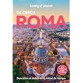 Roma de cerca 7: Todo lo imprescindible para una escapada: rutas a pie, mapas y los mejores lugares (Gu&iacute;as De cerca Lonely Pl