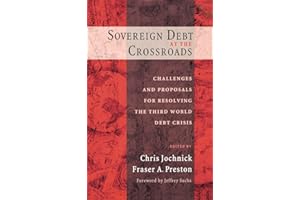 Sovereign Debt at the Crossroads: Challenges and Proposals for Resolving the Third World Debt Crisis