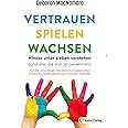 Vertrauen Spielen Wachsen: Kinder unter 7 verstehen (und alle, die sich so benehmen…)