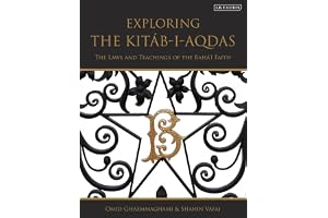 Exploring the Kitáb-i-Aqdas: The Laws and Teachings of the Bahá’í Faith
