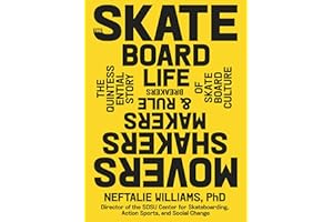 The Skateboard Life: The Movers, Shakers, Makers & Rulebreakers Driving Skateboarding Culture: Movers, Shakers, Makers & Rulebreakers: The Quintessential Story of Skateboard Culture