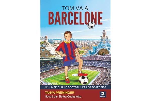 Tom va à Barcelone: Un livre sur le football et les objectifs