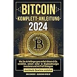 Bitcoin Komplett-Anleitung: Wie Sie als Anfänger ganz einfach Bitcoin & Co. verstehen, extrem sicher in Kryptowährungen inves