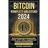 Bitcoin Komplett-Anleitung: Wie Sie als Anfänger ganz einfach Bitcoin & Co. verstehen, extrem sicher in Kryptowährungen inves