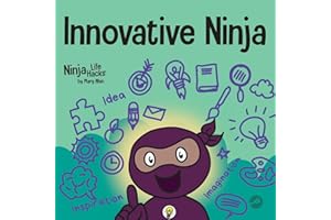 Innovative Ninja: A STEAM Book for Kids About Ideas and Imagination: 57 (Ninja Life Hacks)