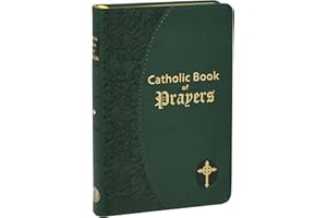 Catholic Book of Prayers: Popular Catholic Prayers Arranged for Everyday Use