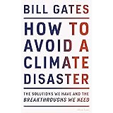How to Avoid a Climate Disaster: The Solutions We Have and the Breakthroughs We Need