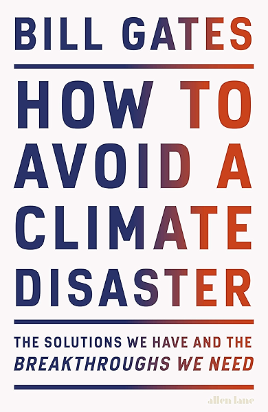 How To Avoid A Climate Disaster The Solutions We Have And The Breakthroughs We Need Ebook Gates Bill Amazon In Kindle Store