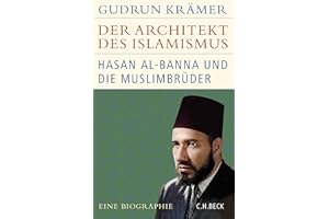 Der Architekt des Islamismus: Hasan al-Banna und die Muslimbrüder (Historische Bibliothek der Gerda Henkel Stiftung)