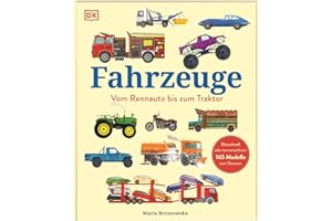 Fahrzeuge: Vom Rennauto bis zum Traktor. Blitzschnell oder tonnenschwer: 165 Modelle zum Staunen. Für Kinder ab 4 Jahren