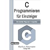 C Programmieren: für Einsteiger: Der leichte Weg zum C-Experten (Einfach Programmieren lernen, Band 8)
