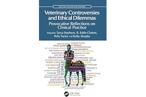 Veterinary Controversies and Ethical Dilemmas: Provocative Reflections on Clinical Practice (CRC One Health One Welfare)
