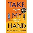 Take My Hand: The inspiring and unforgettable BBC Between the Covers Book Club pick