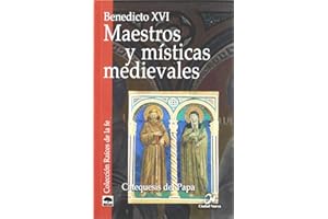 Maestros y Misticas medievales. Cateques: Catequesis del Papa (Raíces de la fe)