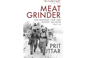 Meat Grinder: The Battles for the Rzhev Salient, 1942–43