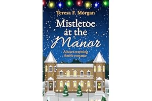 Mistletoe at the Manor: A heart-warming festive romance (Teresa Morgan Kittiwake Cove Books)
