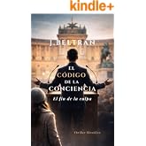 EL C&Oacute;DIGO DE LA CONCIENCIA: Una novela filos&oacute;fica sobre el origen de nuestras decisiones y los l&iacute;mites de la libertad