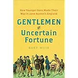Gentlemen of Uncertain Fortune: How Younger Sons Made Their Way in Jane Austen's England