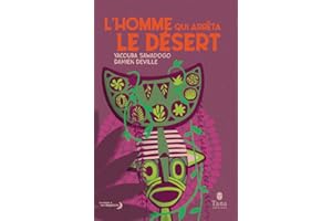 L'homme qui arrêta le désert – La lutte contre la désertification et le réchauffement climatique de Yacouba Sawadogo. Un témoignage pour imaginer le monde de demain – Tana