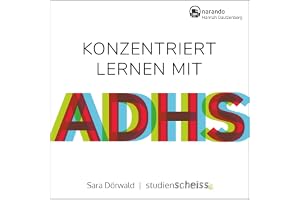 Konzentriert lernen mit ADHS: Meine besten Tipps für Schule und Studium (Selbsthilfe für erfolgreiches Lernen mit ADHS für Sc