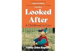 Looked After: A moving, honest memoir about growing up in the British care system