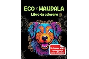 Eco Mandala. Libro da Colorare Facile per Adulti e Ragazzi: antistress con disegni rilassanti e citazioni sul rispetto dell'ambiente e degli animali.