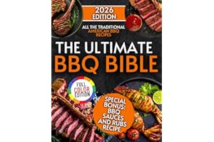 The Ultimate BBQ Bible Cookbook: Become the King of BBQ! Discover How to Perfectly Cook the Classic American BBQ Recipes and Surprise Your Guests | Smoked Texas Brisket, Pulled Pork, Ribs & More